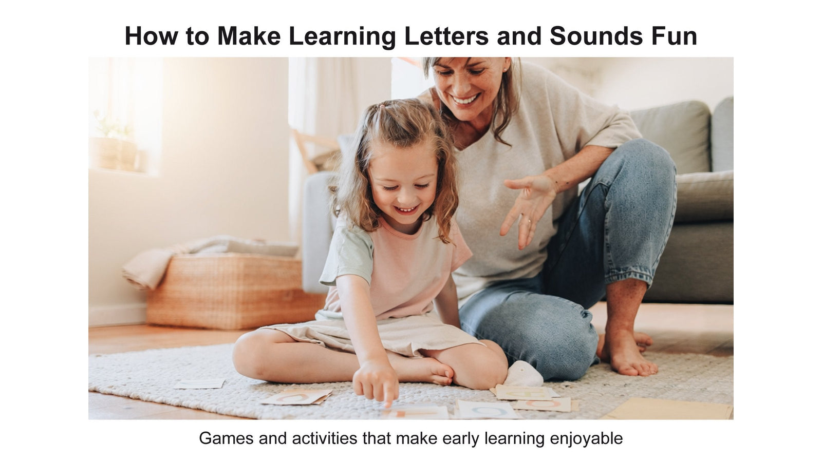 How to make learning Letters and Sounds FUN for your child