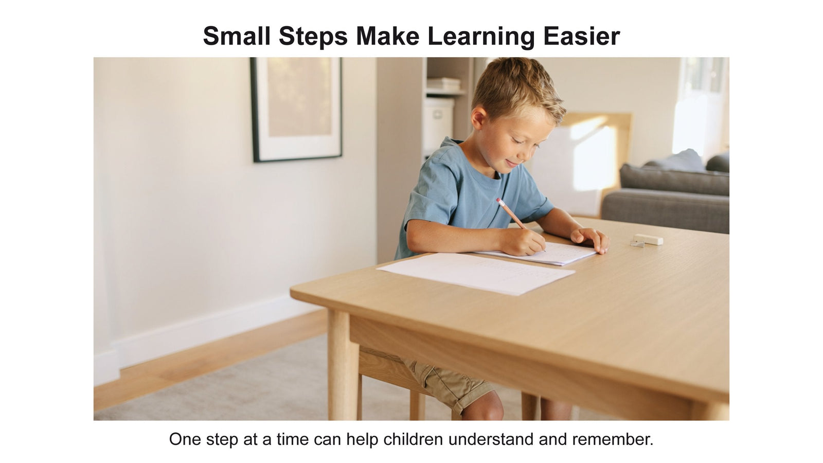  Help your child make samll steps with the education and learning